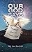 Our God Says: Messages From The Most High (OUR GOD SAYS, Messages from the Most High #1)