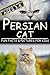 Persian Cat: Fun Facts & Pictures For Kids, Beginning Readers Ages 3-8