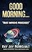 Good Morning...: Processes ...