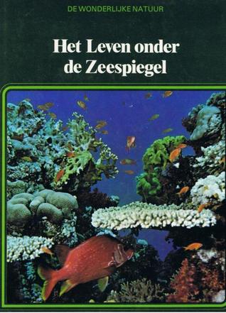 Het Leven onder de Zeespiegel (De Wonderlijke Natuur)