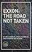Exxon: The Road Not Taken
