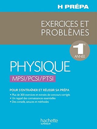 Physique 1ère année - MPSI PCSI PTSI - Exercices et Problèmes (H Prépa Physique) (French Edition)