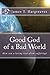Good God Of A Bad World: How can a loving God allow suffering?
