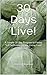30 Days Live!: A Simple 30 Day Program to Foster Self Sufficiency in the Living Food Lifestyle