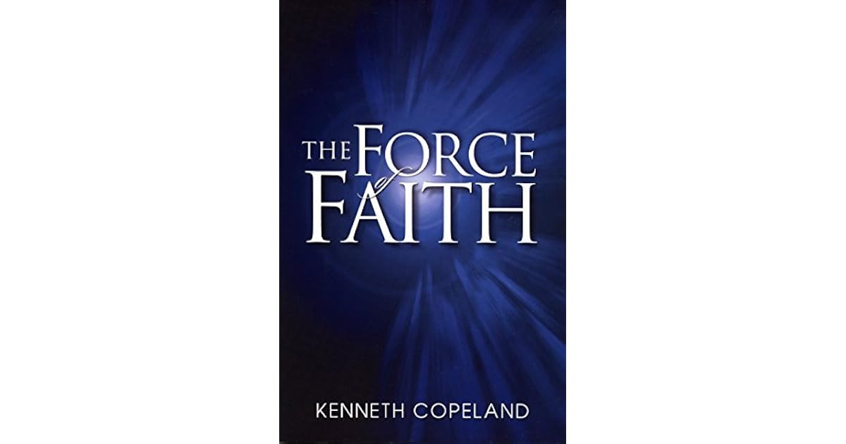 Force of Faith by Kenneth Copeland