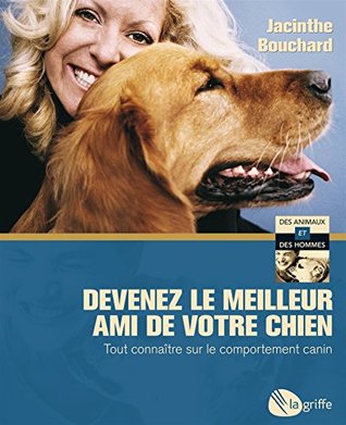 Devenez le meilleur ami de votre chien: Tout connaître sur le comportement canin (NON CLASSE) (French Edition)