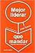 Mejor liderar que mandar by Jorge Cuervo