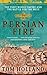 Persian Fire: The First World Empire, Battle for the West - 'Magisterial' Books of the Year, Independent