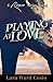 Playing At Love by Lara Ward Cosio