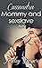 Cassandra - Mommy and sexsl...