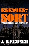 Enemies of a Sort by A.B. Keuser Enemies of a Sort by A.B. Keuser