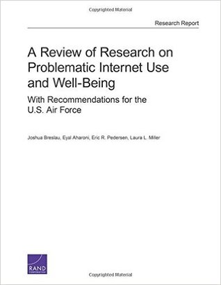 A Review of Research on Problematic Internet Use and Well-Being: With Recommendations for the U.S. Air Force (Rand Project Air Force)