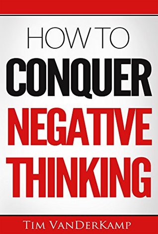 How to Conquer Negative Thinking