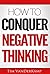 How to Conquer Negative Thinking