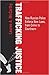 Trafficking Justice: How Russian Police Enforce New Laws, from Crime to Courtroom
