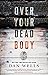 Over Your Dead Body (John C...