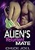The Alien's Reluctant Mate ...