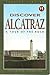 Discover Alcatraz: A Tour of the Rock