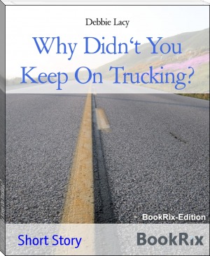 Why Didn't You Keep on Trucking