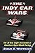 The Indy Car Wars: The 30-Year Fight for Control of American Open-Wheel Racing