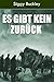 Es gibt kein Zurűck: Eine h...