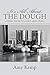 It's All About the Dough by Amy Kemp
