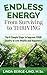 Endless Energy From Surviving To Thriving: The 6 Simple Steps to Improve your Quality of Life, Health & Happiness