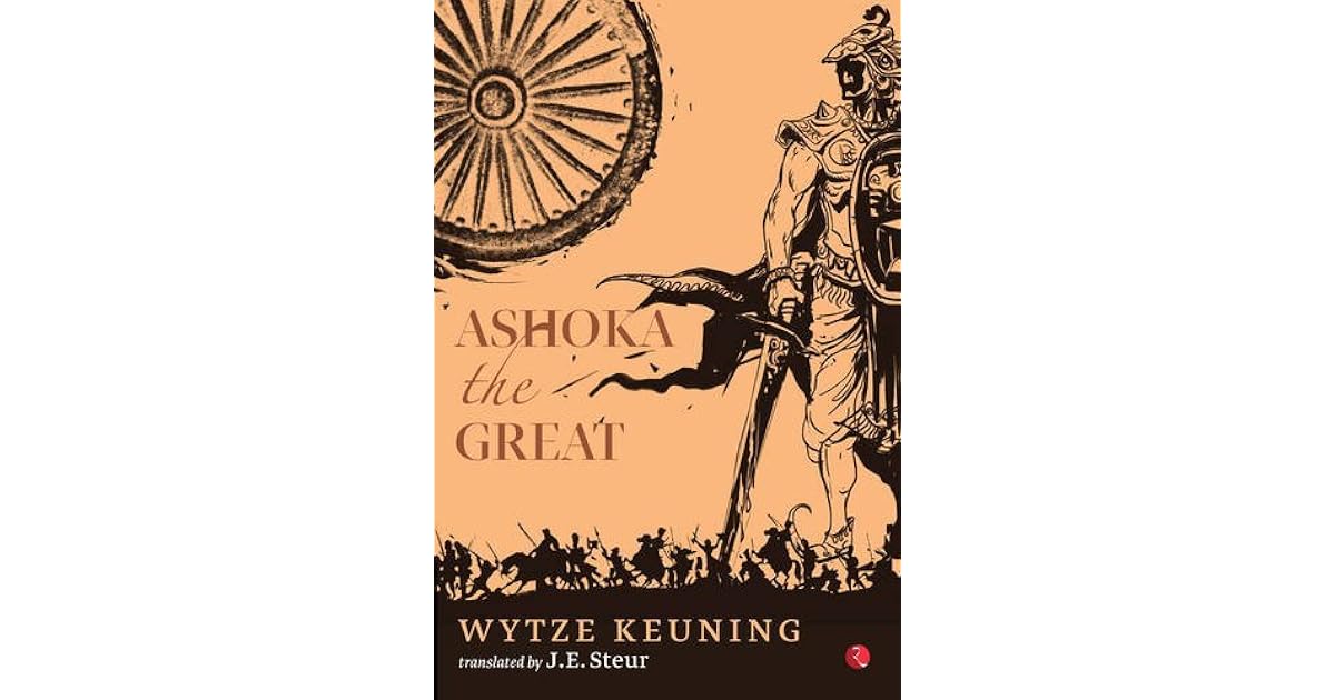 Ashoka the Great by Wytze Keuning
