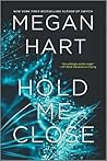 Hold Me Close by Megan Hart