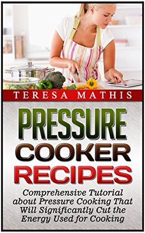 Pressure Cooker Recipes: Over 48 Delicious and Healthy Recipes For You And Your Family (Pressure Cooker Recipes, pressure cooker, pressure cooker perfection)