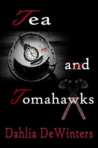 Tea and Tomahawks (Kindle Edition)