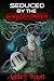 Seduced by the Symbiote (Sci-Fi Alien Tentacle Horror) (The Tentacle Monster's Host Book 1)