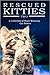 Rescued Kitties Two by L.G. Taylor Rescued Kitties Two by L.G. Taylor