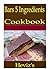 Bars 5 Ingredients 101. Delicious, Nutritious, Low Budget, Mouth Watering Bars 5 Ingredients Cookbook