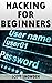 Hacking: Hacking for beginners: (Hacking, How to Hack, Hacking for Dummies, Computer Hacking, penetration testing)