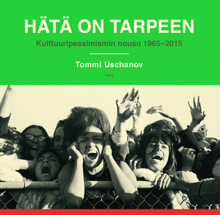 Hätä on tarpeen – Kulttuuripessimismin nousu 1965–2015