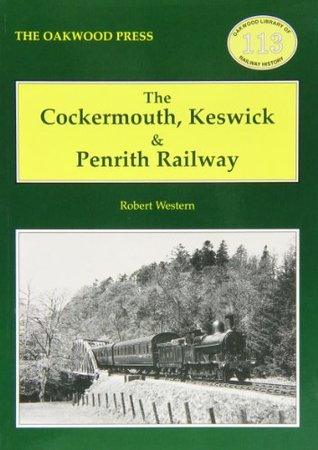 The Cockermouth, Keswick and Penrith Railway (Oakwood Library)