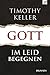 Gott im Leid begegnen by Timothy J. Keller