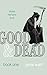 Good & Dead: Book 1
