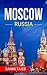 Moscow: The best Moscow Travel Guide