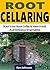 Root Cellaring: How To Start Your Root Cellar And Have The Freshest And Most Delicious Vegetables