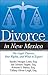 Divorce in New Mexico: The Legal Process, Your Rights, and What to Expect