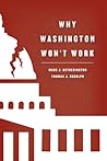 Why Washington Won't Work: Polarization, Political Trust, and the Governing Crisis (Chicago Studies in American Politics)