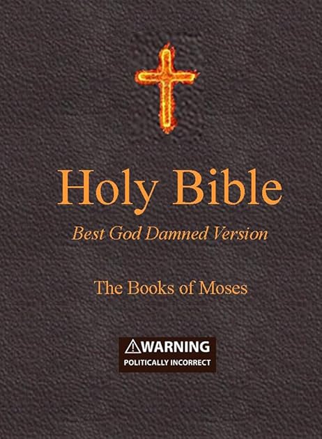 Holy Bible: Best God Damned Version: The Books of Moses