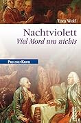 Nachtviolett - Viel Mord um nichts: Preußen Krimi (anno 1782) (Preußen-Krimis)