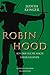 Robin Hood: Auf der Suche nach einer Legende
