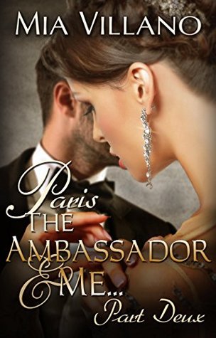 Paris, The Ambassador and Me: part deux (The Ambassador Trilogy #2)
