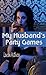 My Husband's Party Games