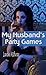 My Husband's Party Games