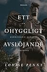 Ett ohyggligt avslöjande by Louise Penny